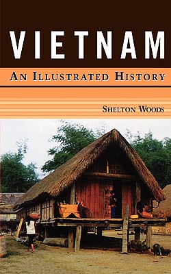 Vietnam: An Illustrated History - Woods, Shelton