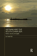 Vietnam and the South China Sea: Politics, Security and Legality