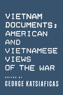 Vietnam Documents: American and Vietnamese Views: American and Vietnamese Views