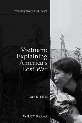 Vietnam: Explaining America's Lost War - Hess, Gary R.