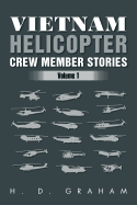 Vietnam Helicopter Crew Member Stories: Volume 1