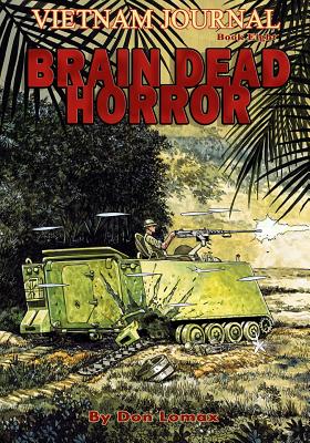 Vietnam Journal Book Eight: Brain Dead Horror - Lomax, Don