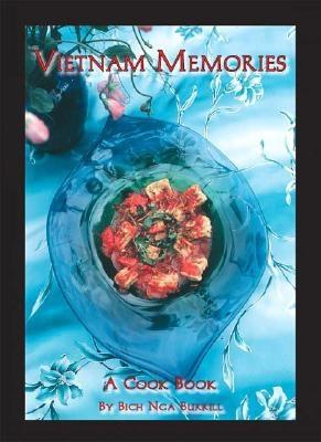 Vietnam Memories: A Cook Book - Burrill, Bich Nga
