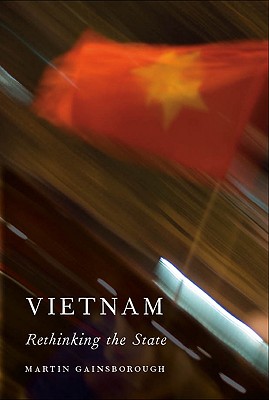 Vietnam: Rethinking the State - Gainsborough, Martin