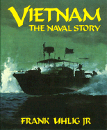 Vietnam: The Naval Story - Uhlig, Frank (Editor)