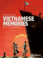 Vietnamese Memories Vol.1: Leaving Saigon