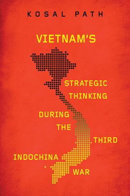 Vietnam's Strategic Thinking during the Third Indochina War - Path, Kosal