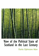 View of the Political State of Scotland in the Last Century