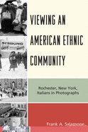 Viewing an American Ethnic Community: Rochester, New York Italians in Photographs