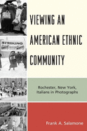 Viewing an American Ethnic Community: Rochester, New York, Italians in Photographs