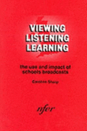 Viewing, Listening, Learning: Use and Impact of Schools Broadcasts - Sharp, Caroline