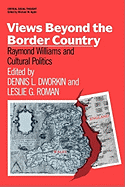 Views Beyond the Border Country: Raymond Williams and Cultural Politics