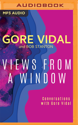 Views from a Window: Conversations with Gore Vidal - Vidal, Gore