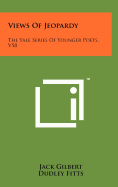 Views of Jeopardy: The Yale Series of Younger Poets, V58