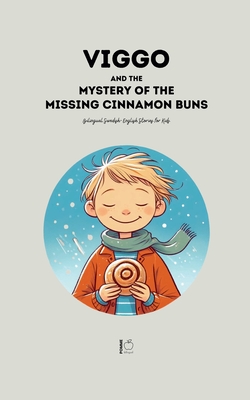 Viggo and the Mystery of the Missing Cinnamon Buns: Bilingual Swedish-English Stories for Kids - Bilingual, Pomme