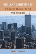 Vigilant Christian III: The Occult Religion of the 9/11 Attackers