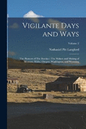 Vigilante Days and Ways: The Pioneers of The Rockies: The Makers and Making of Montana, Idaho, Oregon, Washington, and Wyoming; Volume 2