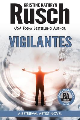 Vigilantes: A Retrieval Artist Novel: Book Six of the Anniversary Day Saga - Rusch, Kristine Kathryn