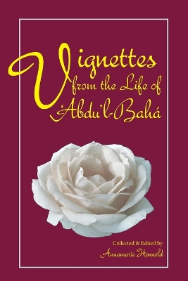 Vignettes from the Life of Abdu'l-Baha - Honnold, Annamarie