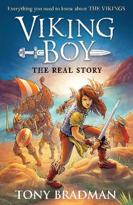 Viking Boy: the Real Story: Everything you need to know about the Vikings - Bradman, Tony