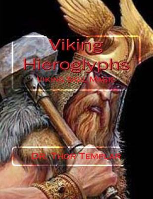 Viking Hieroglyphs: Viking Sigil Magic - Templar, Dr Thor