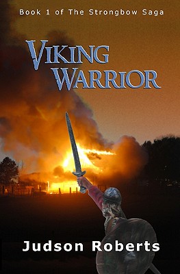 Viking Warrior: Book 1 of the Strongbow Saga - Roberts, Judson