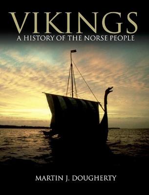 Vikings: A History of the Norse People - Dougherty, Martin J