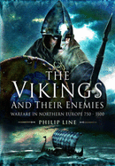 Vikings and their Enemies: Warfare in Northern Europe, 750-1100