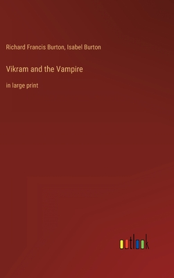 Vikram and the Vampire: in large print - Burton, Isabel, and Burton, Richard Francis