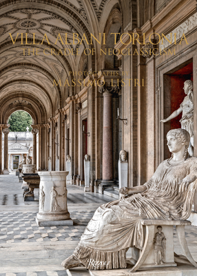 Villa Albani Torlonia: The Cradle of Neoclassicism - Listri, Massimo (Photographer), and Gnoli, Raniero (Text by), and Gasparri, Carlo (Text by)