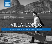 Villa-Lobos: Complete Guitar Manuscripts - Andrea Bissoli (guitar); Andrea Bissoli (cavaquinho); Andrea Marcolini (cello); Arrigo Martelli (cavaquinho);...