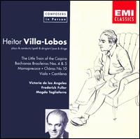 Villa-Lobos Performs The Little Train of the Caipira; Bachianas Brasileiras Nos. 4 & 5; Momoprecoce and others - Fernand Benedetti (cello); Frederick Fuller (baritone); Heitor Villa-Lobos (piano); Magda Tagliaferro (piano);...