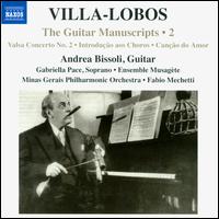 Villa-Lobos: The Guitar Manuscripts, Vol. 2 - Andrea Bissoli (guitar); Ensemble Musagte; Gabriella Pace (soprano); Minas Gerais Philharmonic Orchestra;...