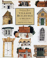 Village Buildings of Britain - of Wales HRH Charles, Prince (Foreword by)