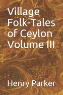 Village folk-tales of Ceylon (Volume III)