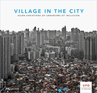 Village in the City - Asian Variations of Urbanisms of Inclusion