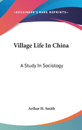Village Life In China: A Study In Sociology
