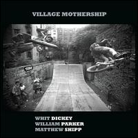 Village Mothership - Whit Dickey/William Parker/Matthew Shipp
