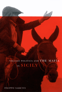 Village Politics and the Mafia in Sicily: Second Edition