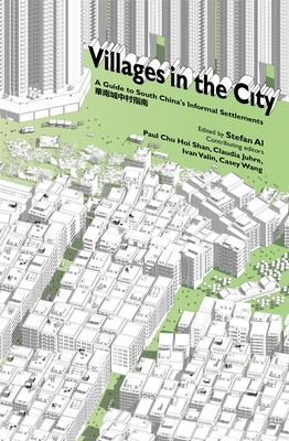 Villages in the City: A Guide to South China's Informal Settlements - Al, Stefan (Editor)