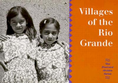 Villages of the Rio Grande Postcards: Historical Images from the Museum of New Mexico's Photo Archives - Museum of New Mexico Press