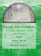 Villas and Gardens in Early Modern Italy and France - Benes, Mirka (Editor), and Harris, Dianne (Editor)