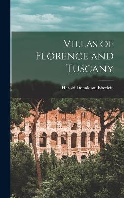 Villas of Florence and Tuscany - Eberlein, Harold Donaldson