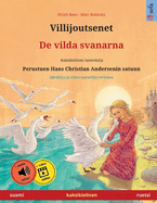 Villijoutsenet - De vilda svanarna (suomi - ruotsi): Kaksikielinen lastenkirja perustuen Hans Christian Andersenin satuun, ??nikirja ja video saatavilla verkossa