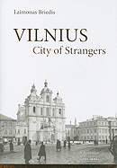 Vilnius: City of Strangers - Briedis, Laimonas