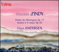Vincent d'Indy: Sonata in E major; Pome des Montagnes - Diane Andersen (piano)