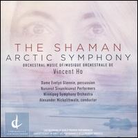 Vincent Ho: The Shaman; Arctic Symphony - Evelyn Glennie (percussion); Nunavut Sivuniksavut Performers; Winnipeg Symphony Orchestra