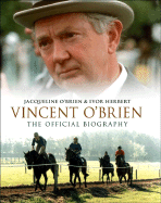 Vincent O'Brien - The Official Biography