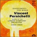 Vincent Persichetti: Divertimenti For Winds - Winds of the London Symphony Orchestra; David Amos (conductor)