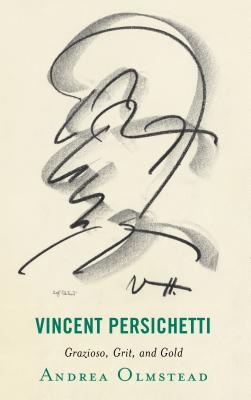 Vincent Persichetti: Grazioso, Grit, and Gold - Olmstead, Andrea